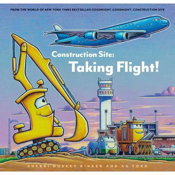 Chronicle Books CONSTRUCTION SITE TAKING FLIGHT! – by SHERRI DUSKEY RINKER
