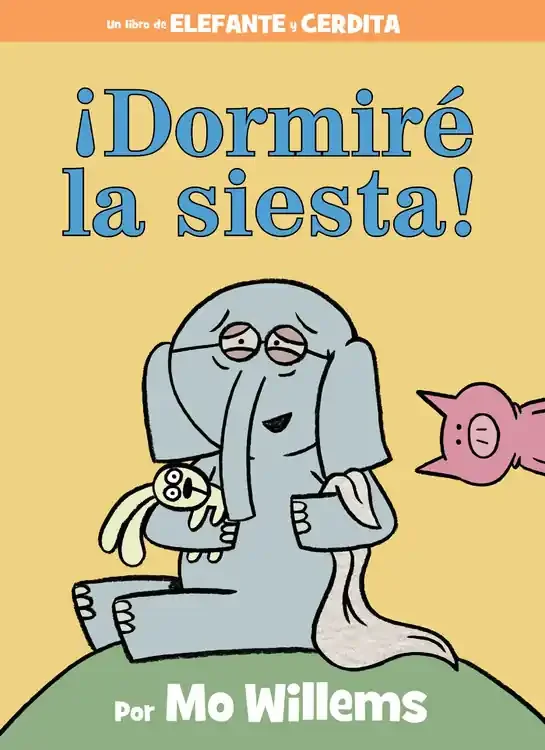 ¡Dormire la siesta! (An Elephant and Piggie Book – Spanish Edition)