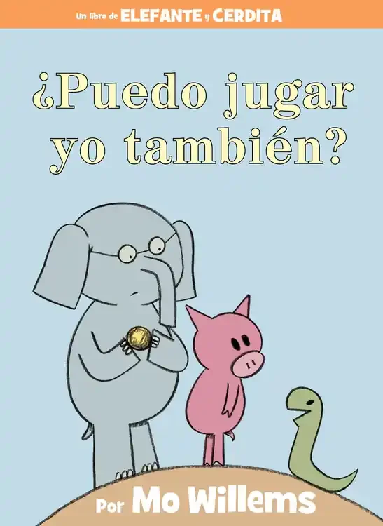 ¿Puedo jugar yo también? (An Elephant and Piggie Book – Spanish Edition)